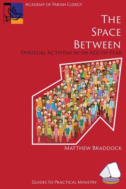 The Space Between: Spiritual Activism in an Age of Fear