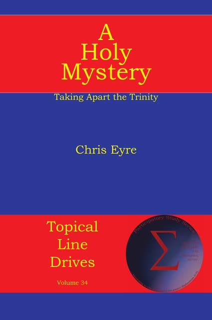 A Holy Mystery: Taking Apart the Trinity