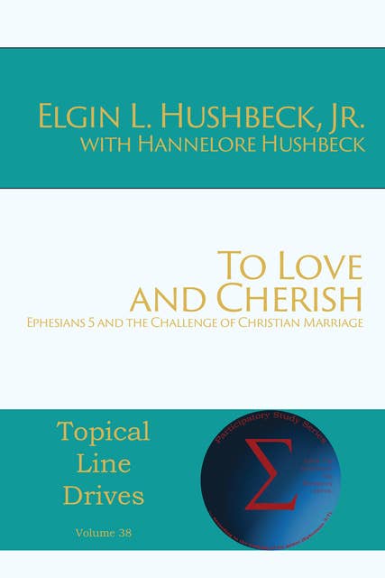 To Love and Cherish: Ephesians 5 and the Challenge of Christian Marriage