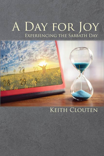 A Day for Joy: Experiencing the Sabbath Day