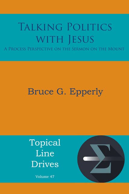 Talking Politics with Jesus: A Process Perspective on the Sermon on the Mount