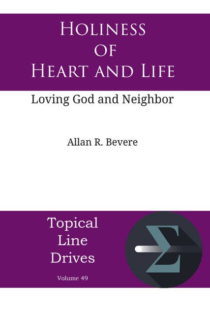 Holiness of Heart and Life: Loving God and Neighbor