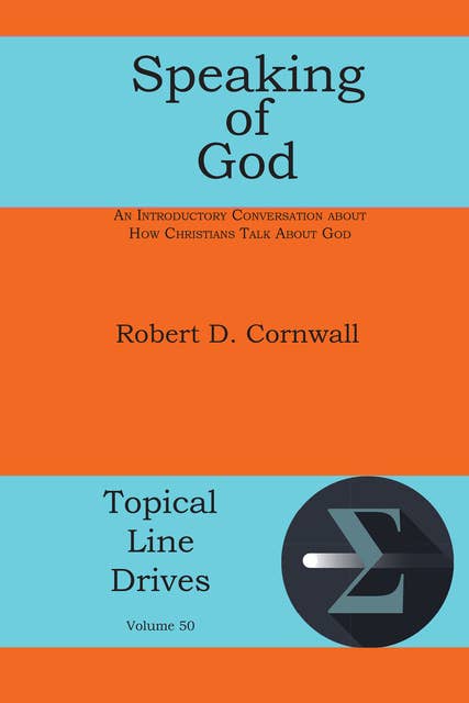 Speaking of God: An Introductory Conversation about How Christians Talk About God