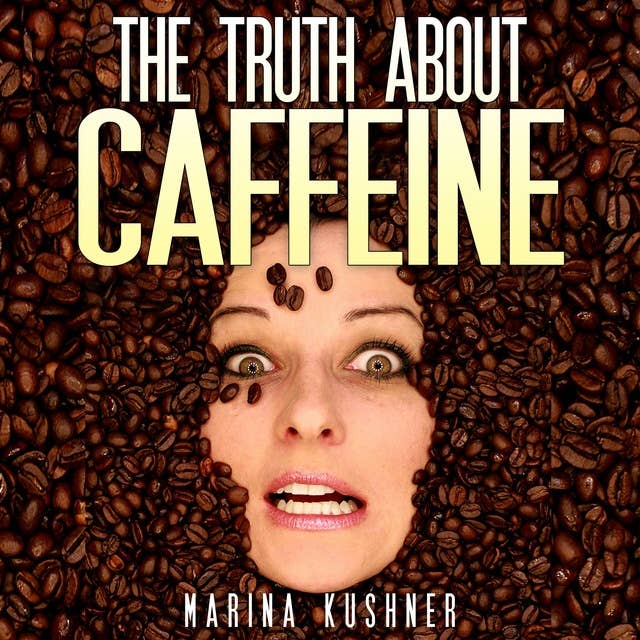 The Truth About Caffeine