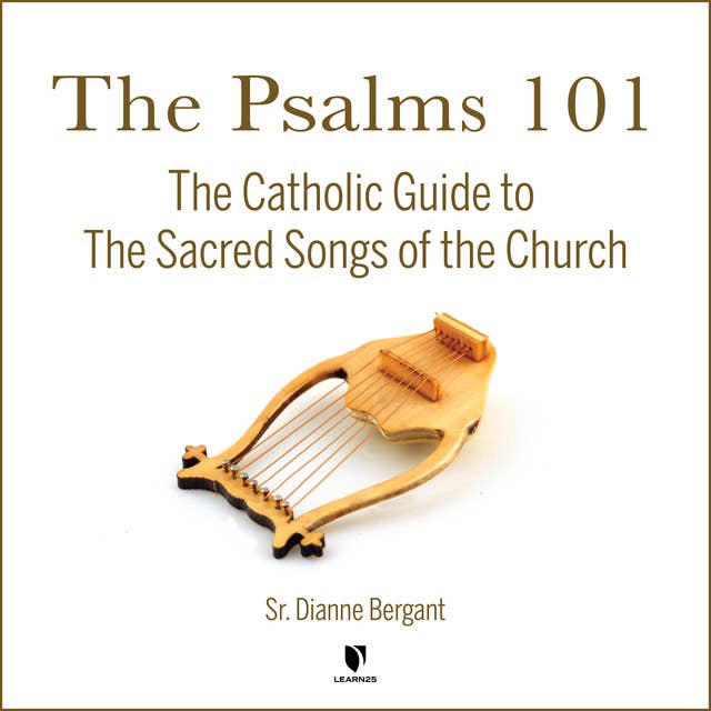 The Psalms 101: The Catholic Guide to The Sacred Songs of the Church