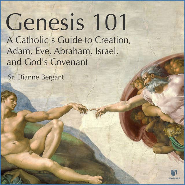 Genesis 101: A Catholic's Guide to Creation, Adam, Eve, Abraham, Israel, and God's Covenant