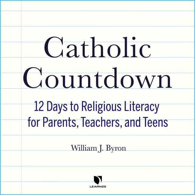 Catholic Countdown: 12 Days to Religious Literacy for Parents, Teachers, and Teens