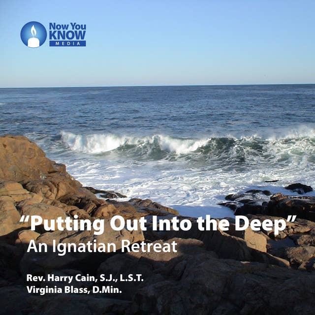 “Putting Out Into the Deep”: An Ignatian Retreat