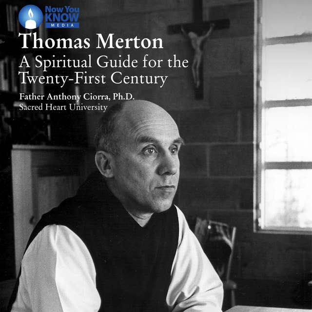Thomas Merton: A Spiritual Guide for the Twenty-First Century