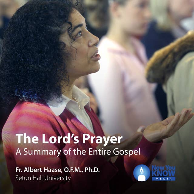 The Lord's Prayer: A Summary of the Entire Gospel