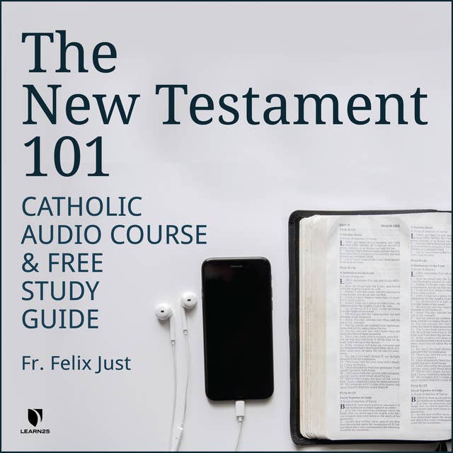The New Testament 101: Catholic Audio Course