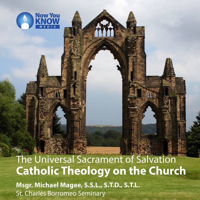 The Universal Sacrament of Salvation: Catholic Theology on the Church