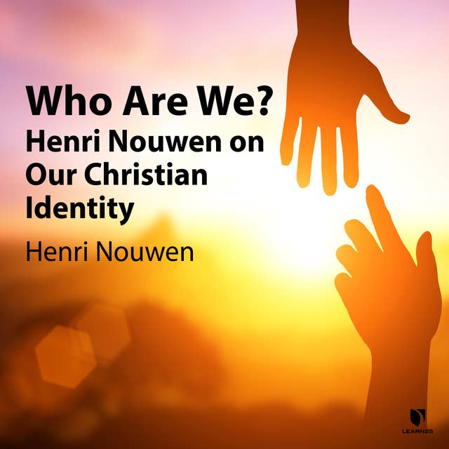 Who Are We?: Henri Nouwen on Our Christian Identity