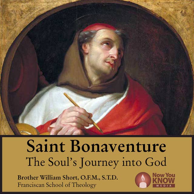 Saint Bonaventure: The Soul’s Journey into God