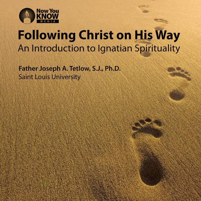 Following Christ on His Way: An Introduction to Ignatian Spirituality