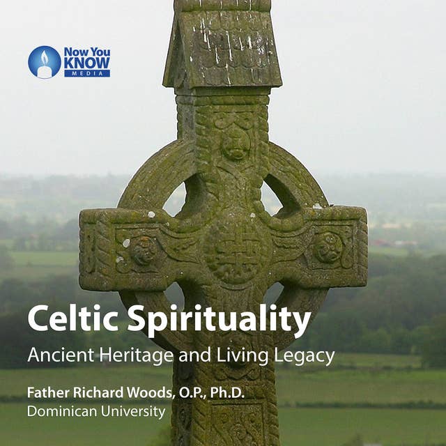 Celtic Spirituality: Ancient Heritage and Living Legacy