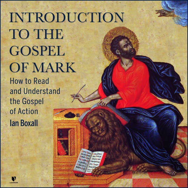 The Gospel of Mark 101: How to Read and Understand the Gospel of Action