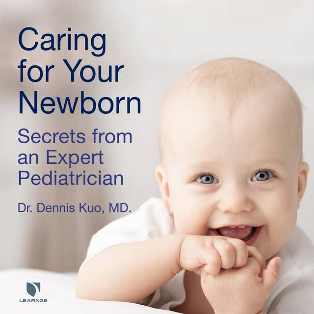 Caring for Your Newborn: Secrets from an Expert Pediatrician
