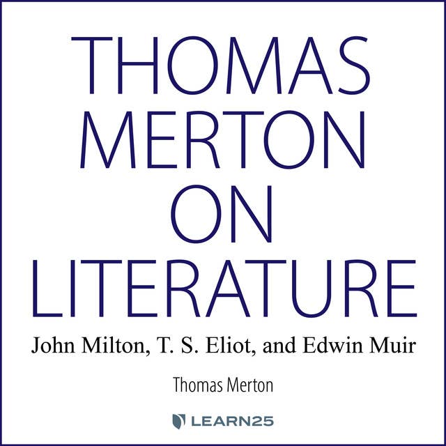 Thomas Merton on Literature: John Milton, T. S. Eliot, and Edwin Muir