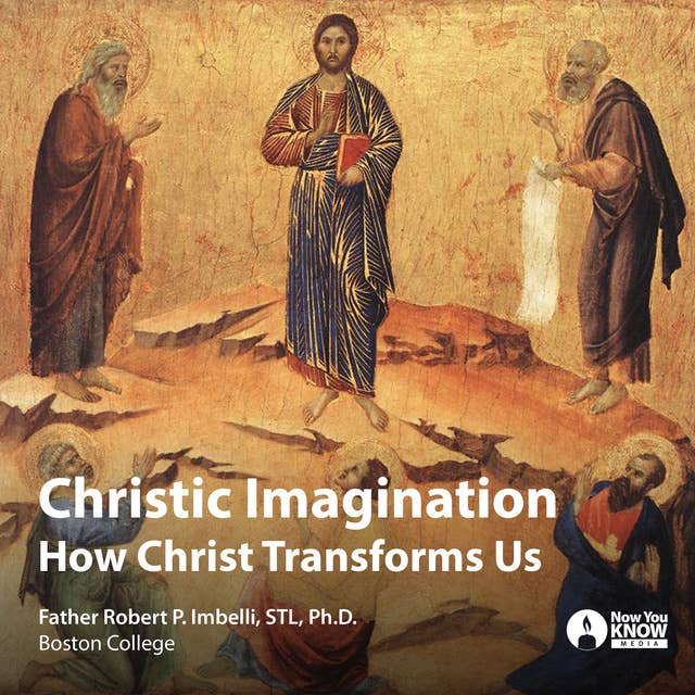 Christic Imagination: How Christ Transforms Us