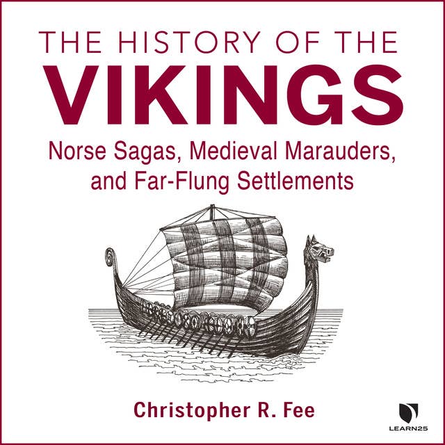 Cover for The History of the Vikings: Norse Sagas, Medieval Marauders, and Far-Flung Settlements