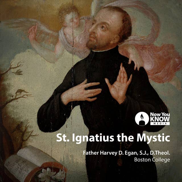 The Mysticism of St. Ignatius Loyola