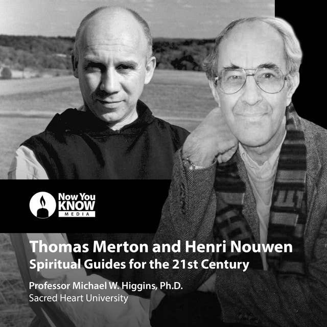 Thomas Merton and Henri Nouwen: Spiritual Guides for the 21st Century