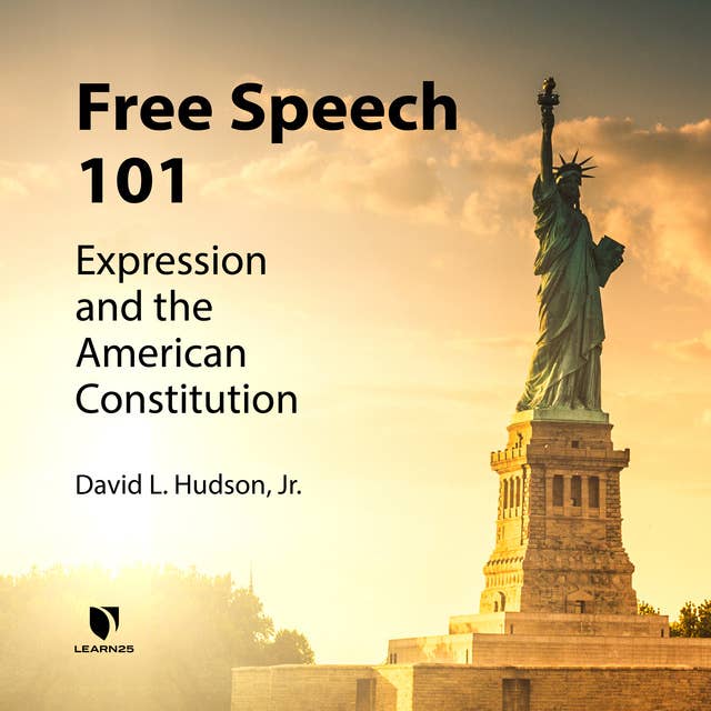Free Speech 101: Expression and the American Constitution