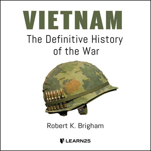 The Vietnam War: Understanding Its History and Legacy