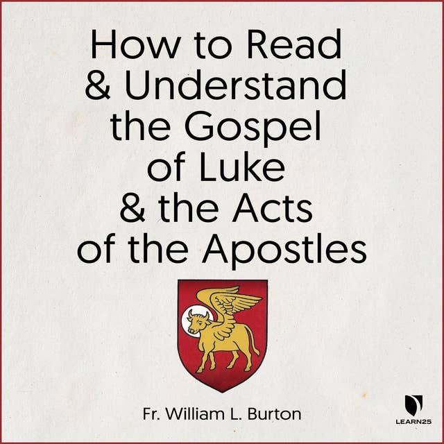 Luke and Acts 101: How to Read and Understand Luke's Gospel and the Acts of the Apostles