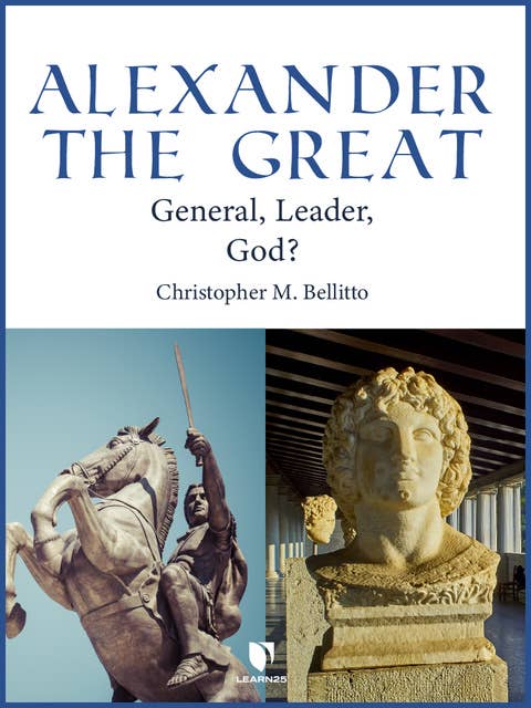 Alexander the Great: General, Leader, God?