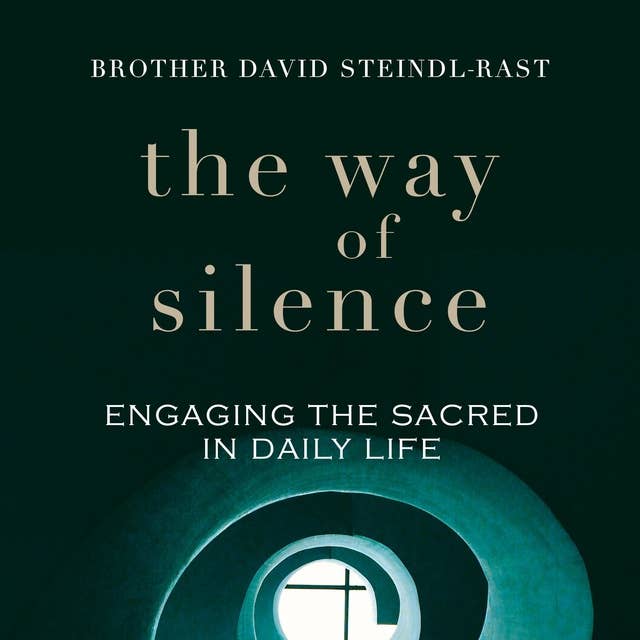The Way of Silence: Engaging the Sacred in Daily Life