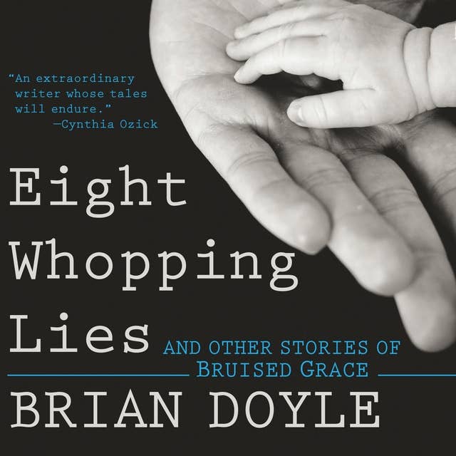 Eight Whopping Lies: And Other Stories of Bruised Grace