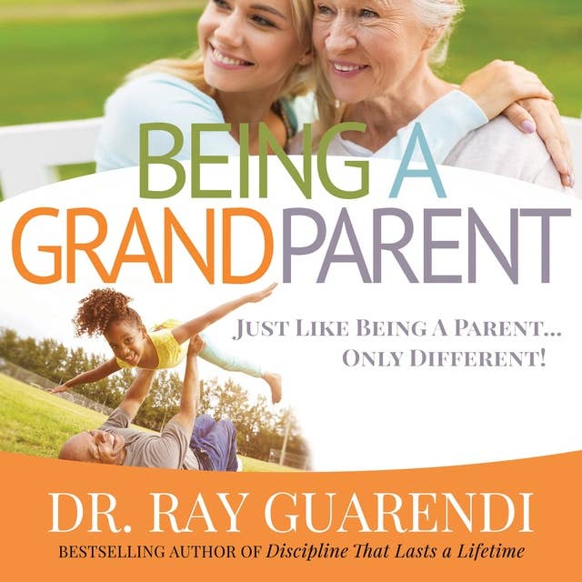 Being a Grandparent: Just Like Being a Parent ... Only Different