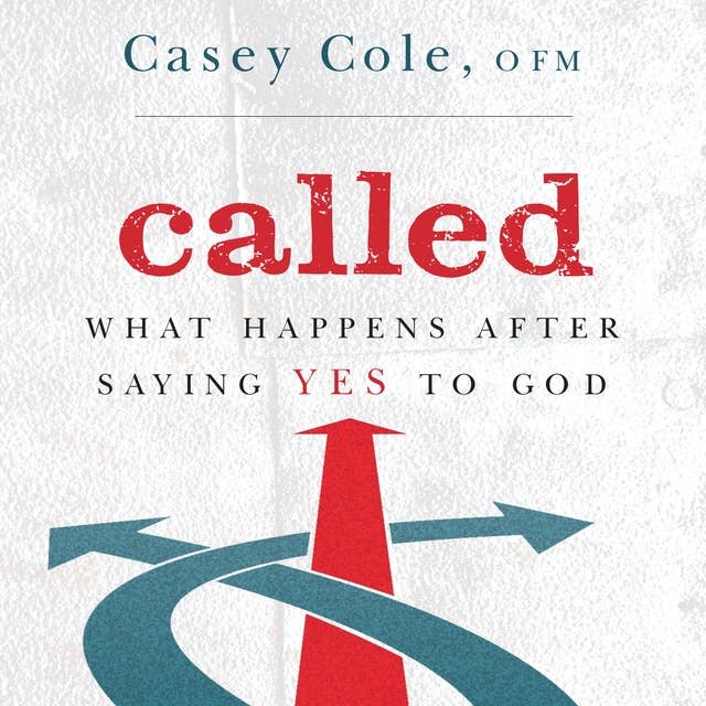 Called: What Happens After Saying Yes to God