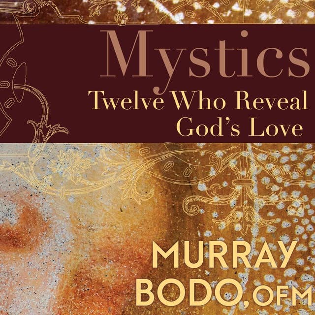 Mystics: Twelve Who Reveal God's Love