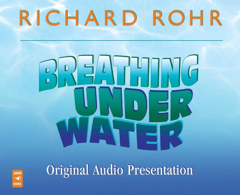 Breathing Under Water Original Audio Presentation: Spirituality and the 12 Steps