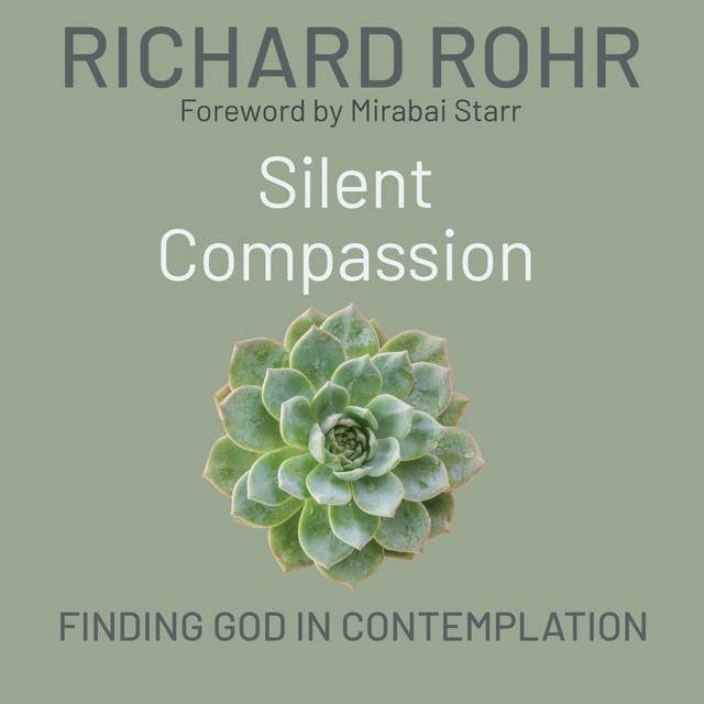 Silent Compassion: Finding God in Contemplation