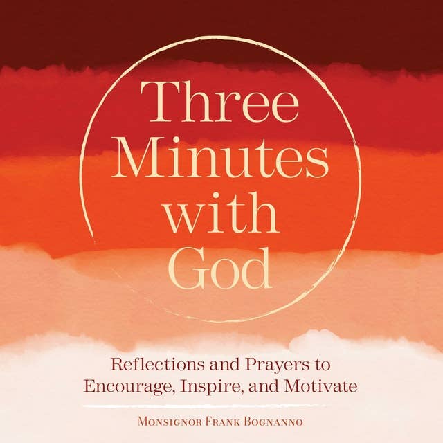 Three Minutes with God: Reflections and Prayers to Encourage, Inspire, and Motivate