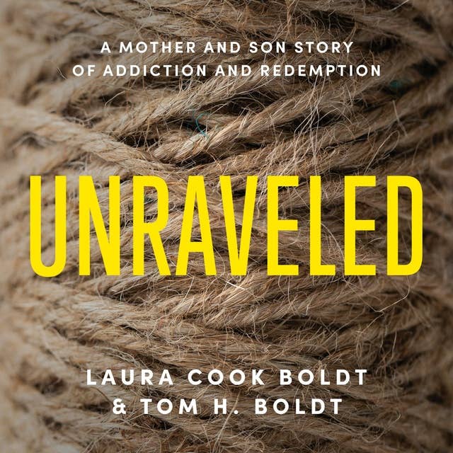 Unraveled: A Mother and Son Story of Addiction and Redemption