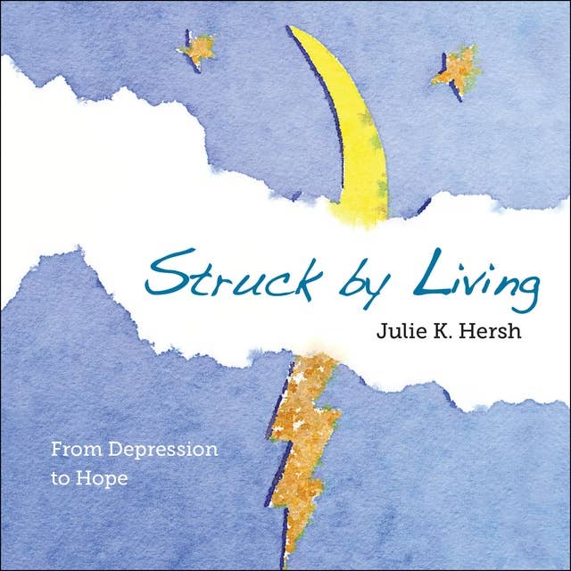 Struck By Living: From Depression to Hope 