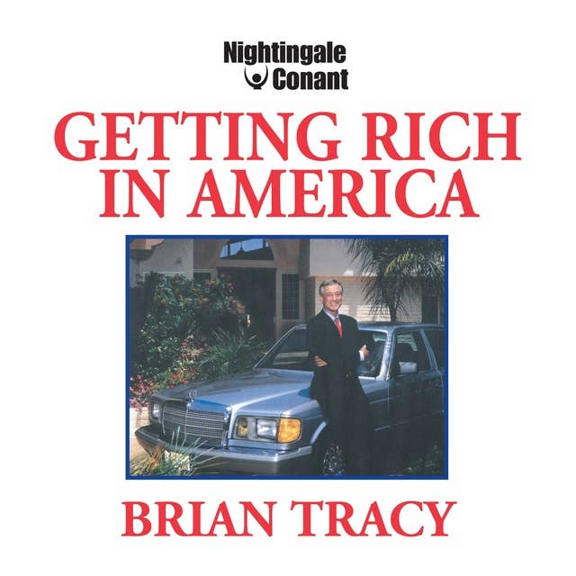 Getting Rich in America: Learn the strategies of America's wealthiest people!