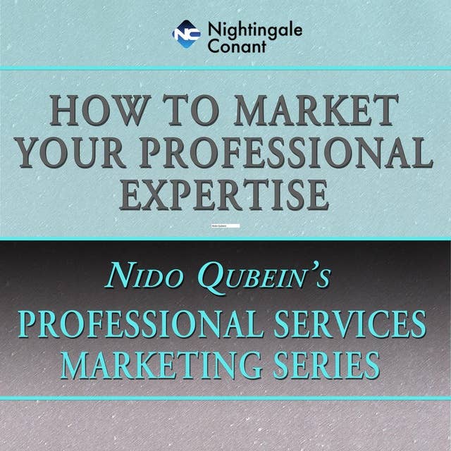 How to Market Your Professional Expertise: Professional Services Marketing Series