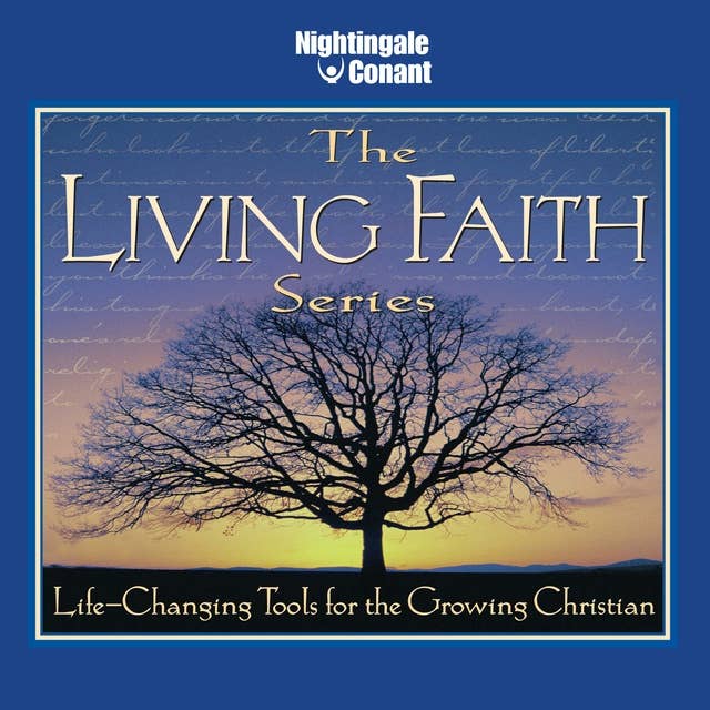 The Living Faith Series: Life-changing tools for the growing Christian!