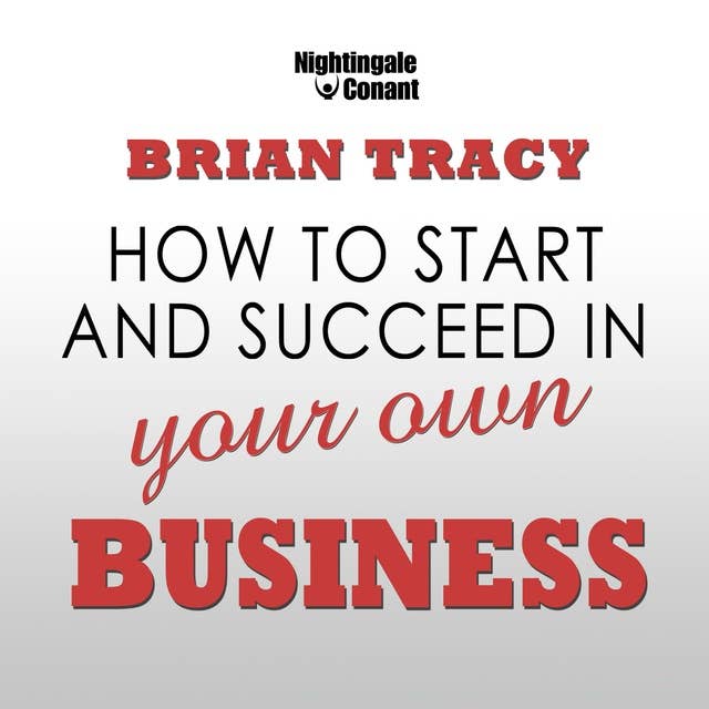 How to Start and Succeed in Your Own Business