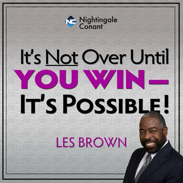 It's Not Over Until You Win: Tell Your Fears It's Possible