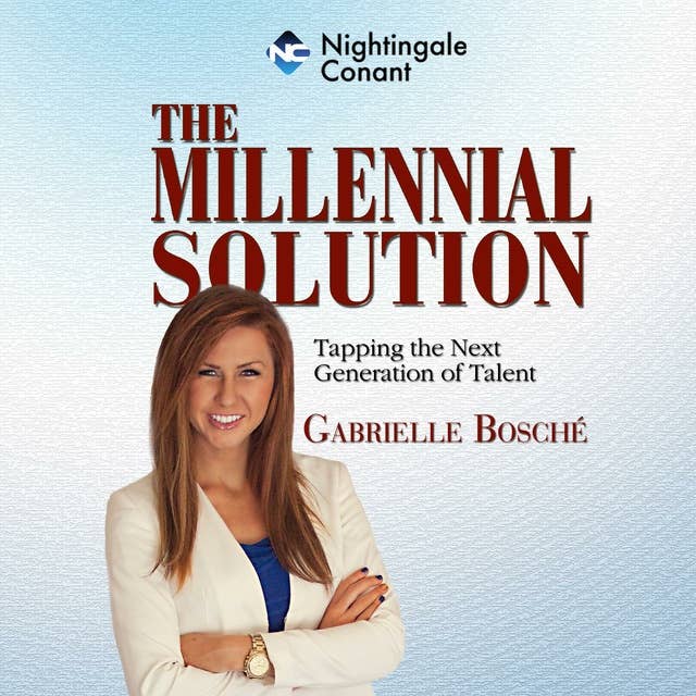 The Millennial Solution: Tapping the Next Generation of Talent