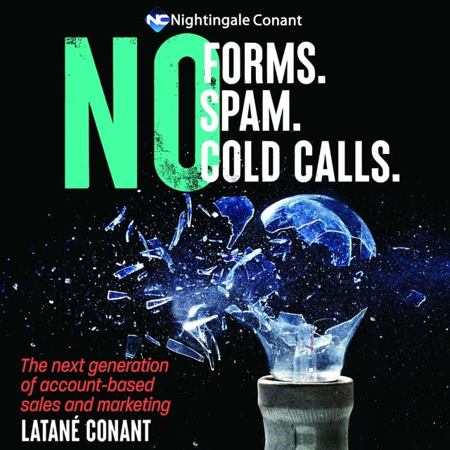 No Forms. No Spam. No Cold Calls: The Next Generation of Account-Based Sales and Marketing