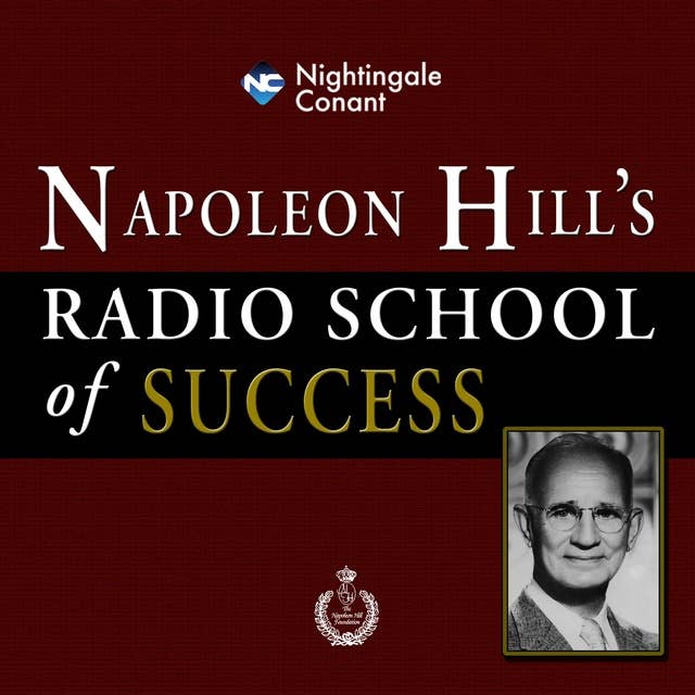 Napoleon Hill's Radio School of Success: The Science of Success Philosophy