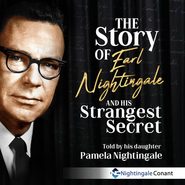 The Story of Earl Nightingale: And His Strangest Secret